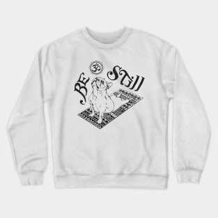 Be Still French Bulldog Crewneck Sweatshirt